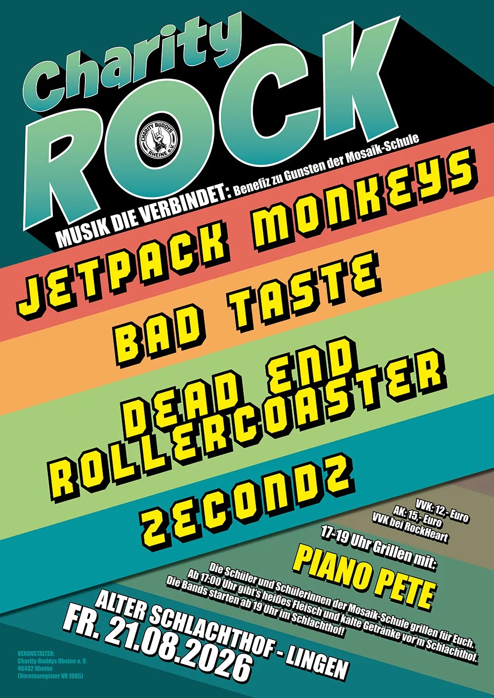 Plakat in Pastellstreifen von Türkis über Orange bis Grün. Oben in großer Schrift Charity Rock, daneben das Logo der Charity Buddys Rheine, darunter Musik die verbindet, Benefiz zu Gunsten der Mosaik-Schule. Auf den Streifen die Bandnamen Jetpack Monkeys, Bad Taste, Dead End Rollercoaster und Zecondz. Rechts Vorverkauf 12 Euro, Abendkasse 15 Euro, Vorverkauf bei RockHeart, dazu 17 bis 19 Uhr Grillen mit Piano Pete und der Hinweis, dass die Schülerinnen und Schüler der Mosaik-Schule grillen und die Bands ab 19 Uhr im Schlachthof starten. Unten Alter Schlachthof Lingen, Freitag 21.08.2026, sowie der Veranstalter Charity-Buddys Rheine e.V. mit Vereinsregister VR 1985.