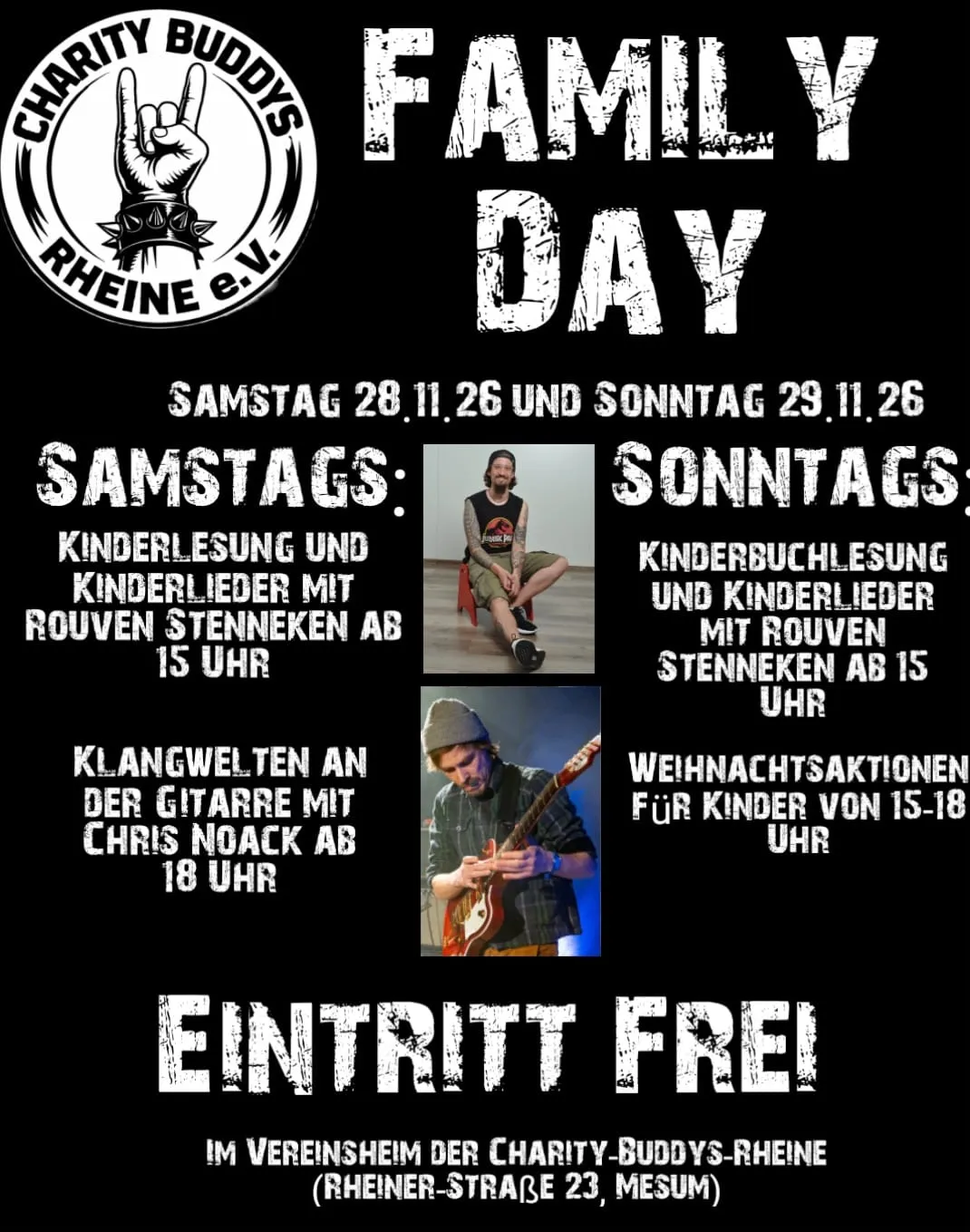 Schwarzes Plakat mit weißer Schablonenschrift. Oben das Logo der Charity Buddys Rheine und der Titel Family Day, darunter Samstag 28.11.26 und Sonntag 29.11.26. Links das Samstagsprogramm: Kinderlesung und Kinderlieder mit Rouven Stenneken ab 15 Uhr, Klangwelten an der Gitarre mit Chris Noack ab 18 Uhr. Rechts das Sonntagsprogramm: Kinderbuchlesung und Kinderlieder mit Rouven Stenneken ab 15 Uhr, Weihnachtsaktionen für Kinder von 15 bis 18 Uhr. In der Mitte zwei Fotos, oben Rouven Stenneken sitzend, unten Chris Noack mit Gitarre. Unten groß Eintritt frei und die Adresse Vereinsheim der Charity-Buddys-Rheine, Rheiner Straße 23, Mesum.